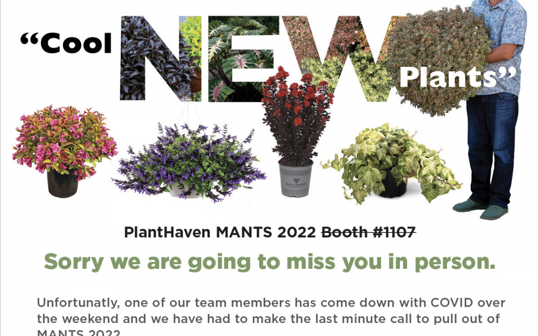 PlantHaven International – Sorry we are going to miss you at MANTS 2022